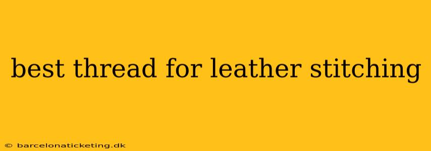 best thread for leather stitching