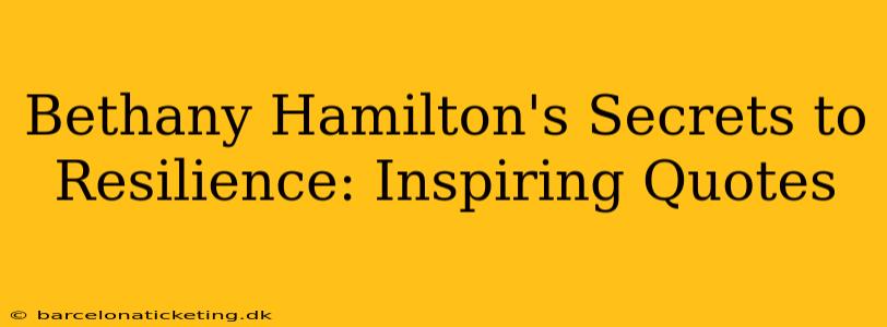Bethany Hamilton's Secrets to Resilience: Inspiring Quotes