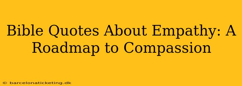 Bible Quotes About Empathy: A Roadmap to Compassion