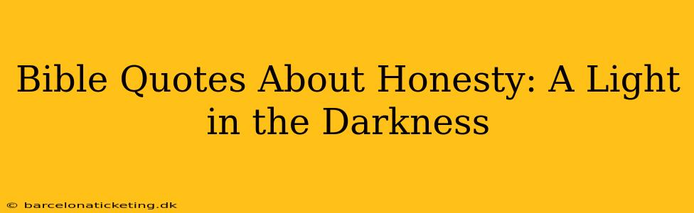 Bible Quotes About Honesty: A Light in the Darkness