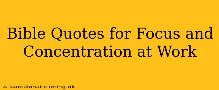 Bible Quotes for Focus and Concentration at Work