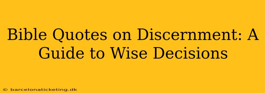 Bible Quotes on Discernment: A Guide to Wise Decisions
