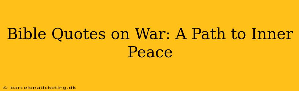 Bible Quotes on War: A Path to Inner Peace