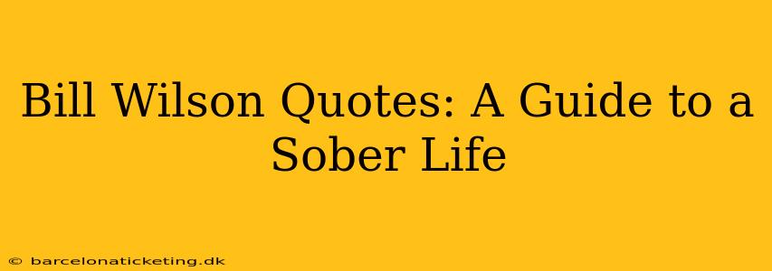 Bill Wilson Quotes: A Guide to a Sober Life