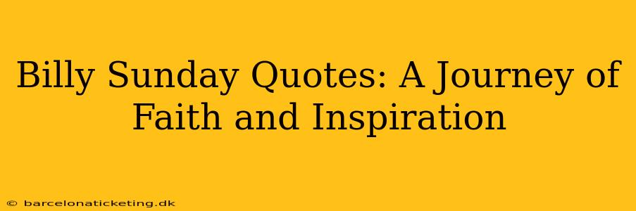 Billy Sunday Quotes: A Journey of Faith and Inspiration