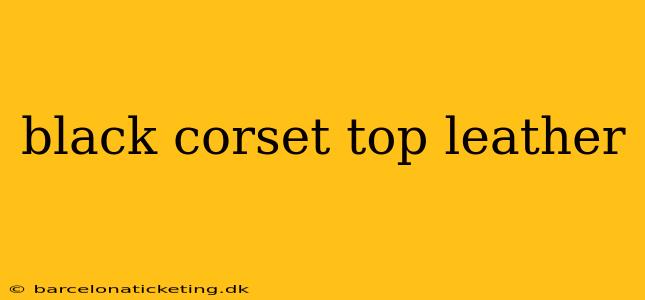 black corset top leather