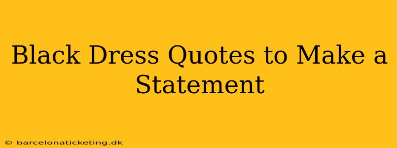 Black Dress Quotes to Make a Statement