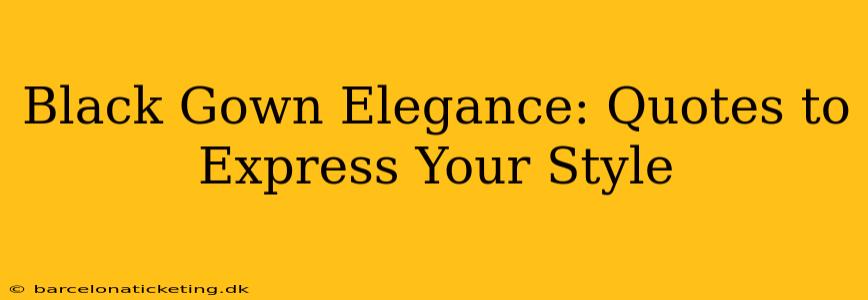 Black Gown Elegance: Quotes to Express Your Style