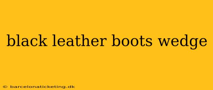black leather boots wedge