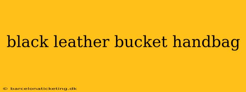 black leather bucket handbag