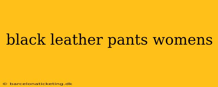 black leather pants womens