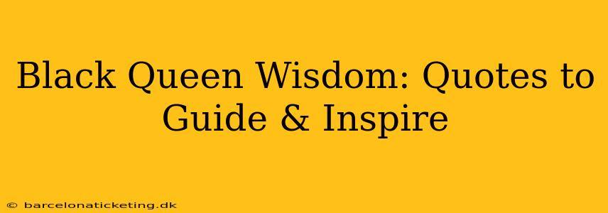 Black Queen Wisdom: Quotes to Guide & Inspire