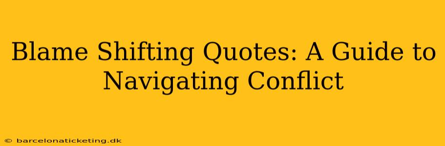Blame Shifting Quotes: A Guide to Navigating Conflict