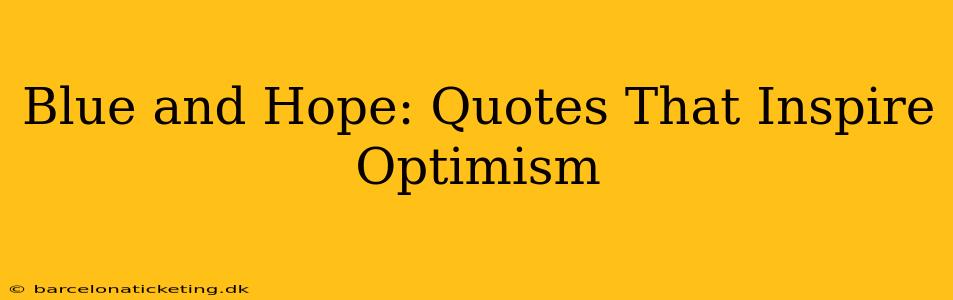 Blue and Hope: Quotes That Inspire Optimism
