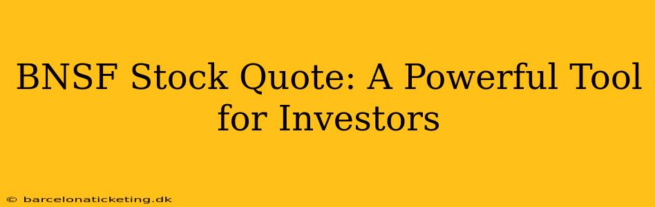 BNSF Stock Quote: A Powerful Tool for Investors