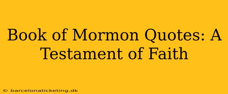 Book of Mormon Quotes: A Testament of Faith