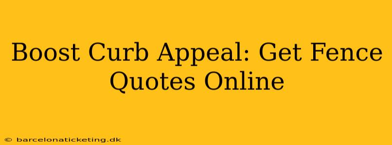 Boost Curb Appeal: Get Fence Quotes Online
