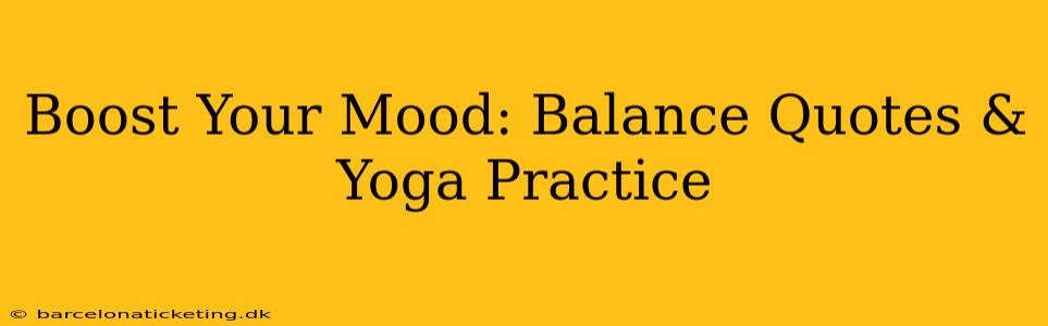 Boost Your Mood: Balance Quotes & Yoga Practice