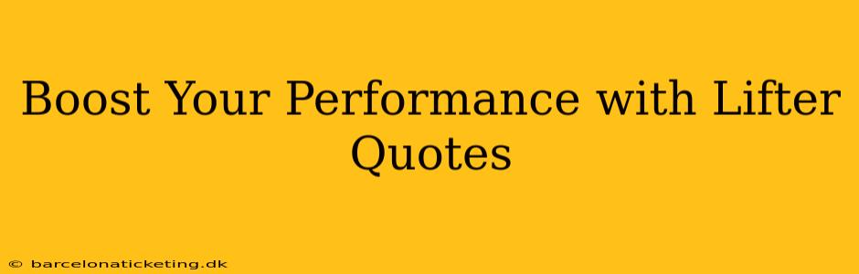 Boost Your Performance with Lifter Quotes