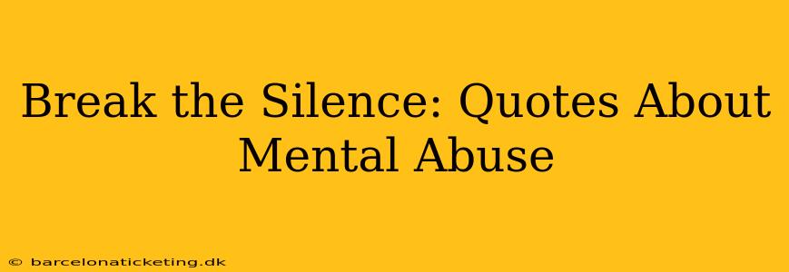 Break the Silence: Quotes About Mental Abuse