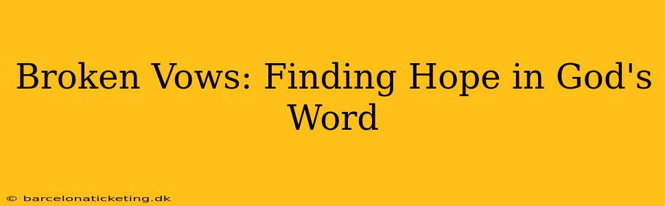 Broken Vows: Finding Hope in God's Word