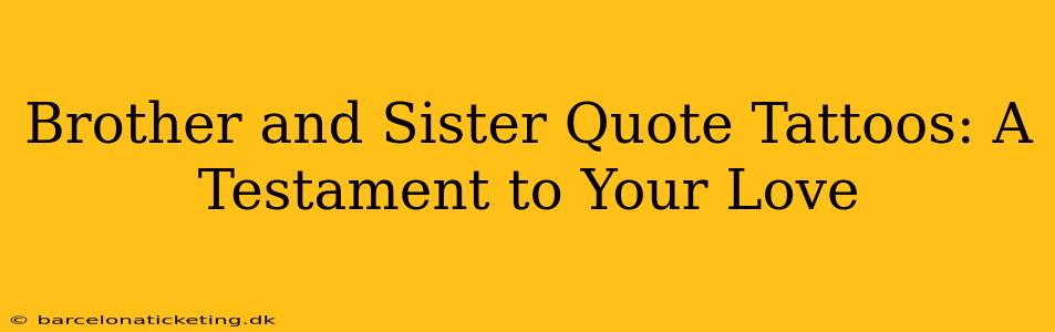 Brother and Sister Quote Tattoos: A Testament to Your Love