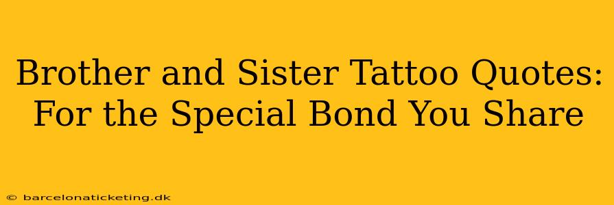 Brother and Sister Tattoo Quotes: For the Special Bond You Share