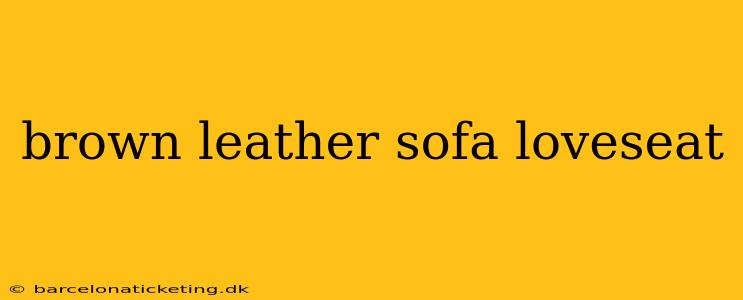 brown leather sofa loveseat