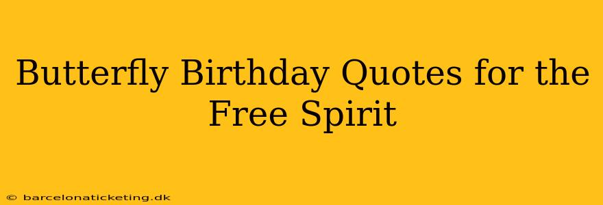 Butterfly Birthday Quotes for the Free Spirit