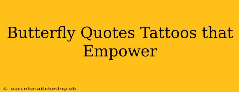 Butterfly Quotes Tattoos that Empower