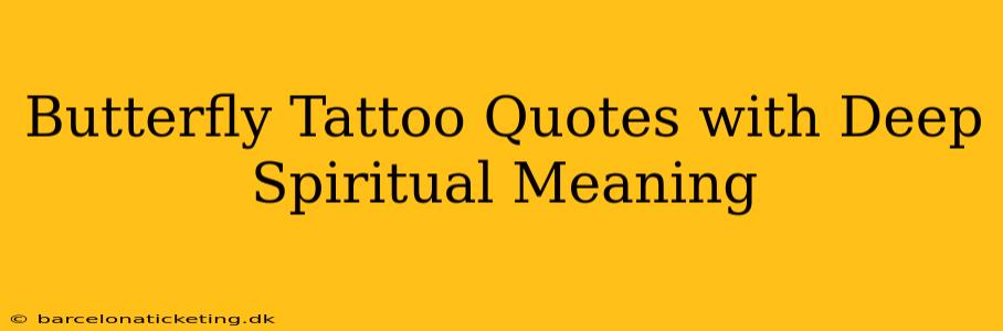 Butterfly Tattoo Quotes with Deep Spiritual Meaning