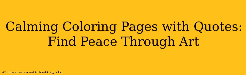 Calming Coloring Pages with Quotes: Find Peace Through Art