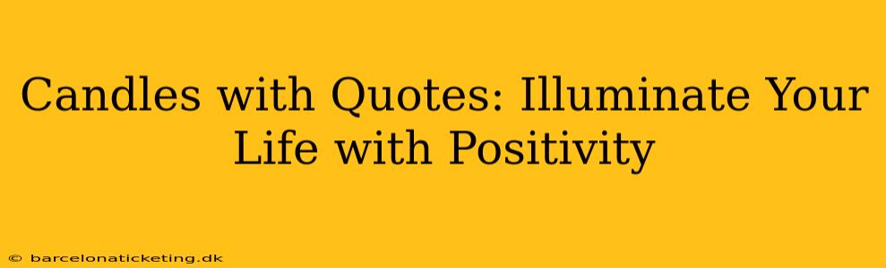 Candles with Quotes: Illuminate Your Life with Positivity