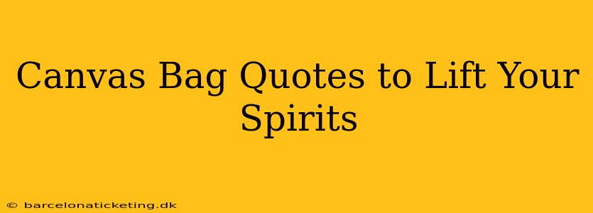 Canvas Bag Quotes to Lift Your Spirits