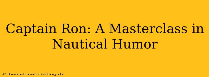 Captain Ron: A Masterclass in Nautical Humor