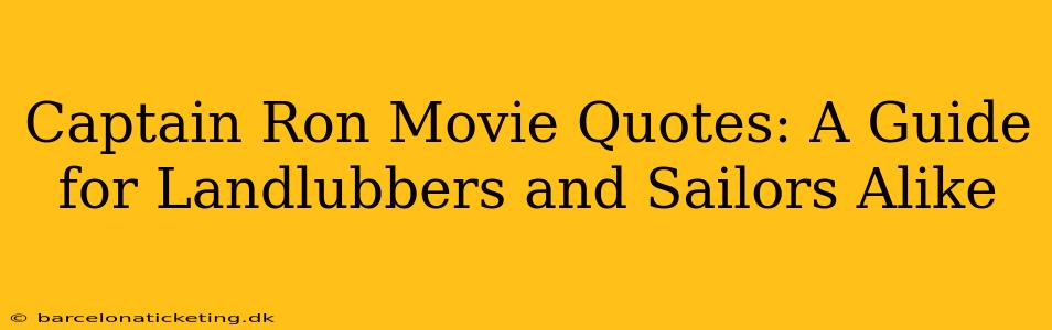 Captain Ron Movie Quotes: A Guide for Landlubbers and Sailors Alike