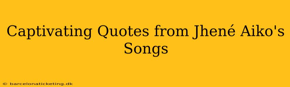 Captivating Quotes from Jhené Aiko's Songs