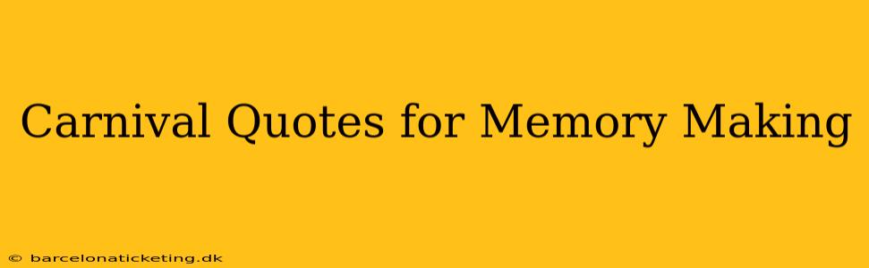 Carnival Quotes for Memory Making