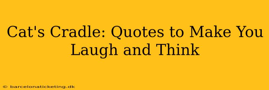 Cat's Cradle: Quotes to Make You Laugh and Think