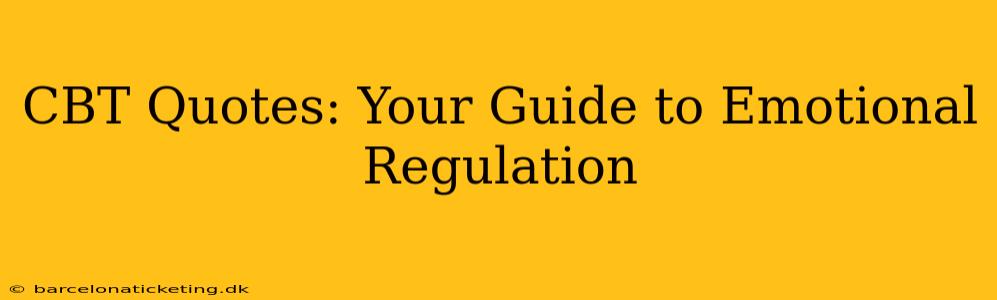 CBT Quotes: Your Guide to Emotional Regulation