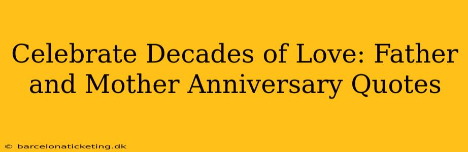 Celebrate Decades of Love: Father and Mother Anniversary Quotes