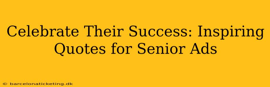 Celebrate Their Success: Inspiring Quotes for Senior Ads
