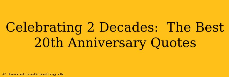 Celebrating 2 Decades:  The Best 20th Anniversary Quotes