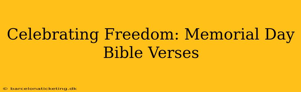 Celebrating Freedom: Memorial Day Bible Verses