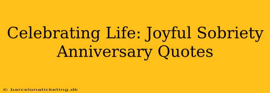 Celebrating Life: Joyful Sobriety Anniversary Quotes