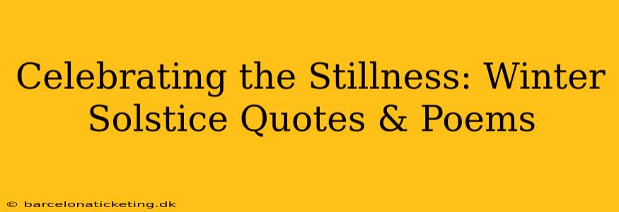Celebrating the Stillness: Winter Solstice Quotes & Poems