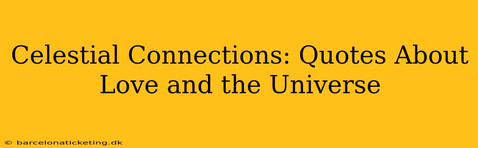 Celestial Connections: Quotes About Love and the Universe