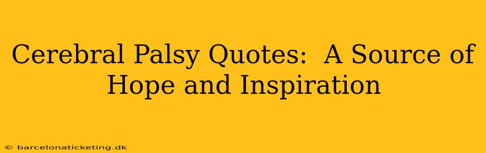 Cerebral Palsy Quotes:  A Source of Hope and Inspiration