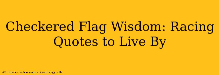Checkered Flag Wisdom: Racing Quotes to Live By