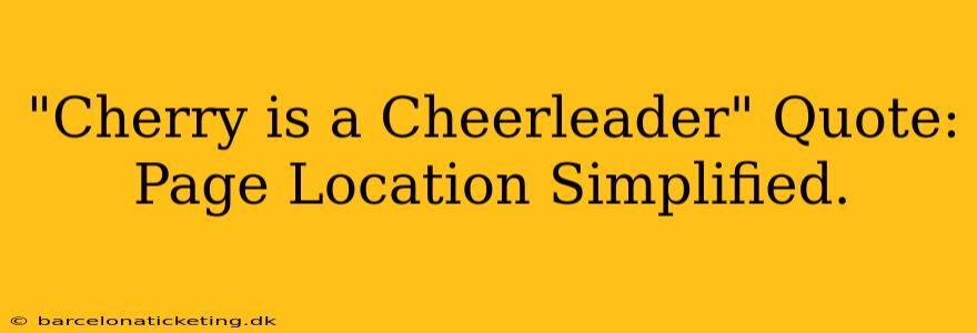"Cherry is a Cheerleader" Quote: Page Location Simplified.